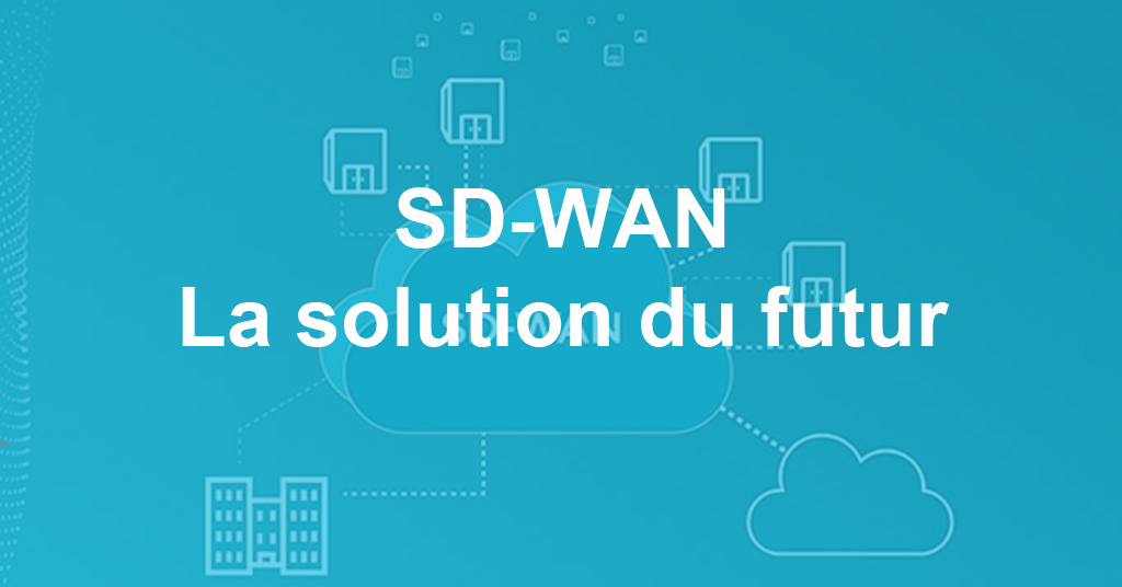 SD-WAN Libérez toute la puissance de vos liens et applications